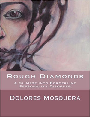 Rough Diamonds: A glimpse into Borderline Personality Disorder