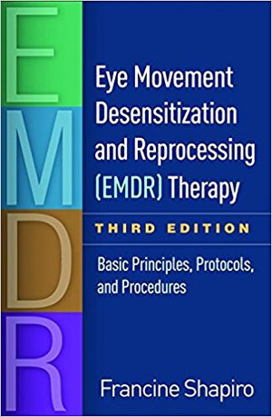 Eye Movement Desensitization and Reprocessing (EMDR) Therapy, Third Edition: Basic Principles, Protocols, and Procedures 3rd Edition