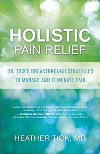Holistic Pain Relief: Dr. Tick's Breakthrough Strategies to Manage and Eliminate Pain