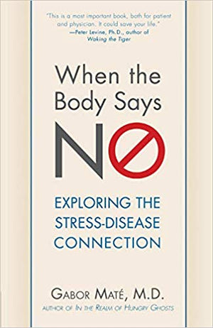 When the Body Says No: Understanding the Stress-Disease Connection