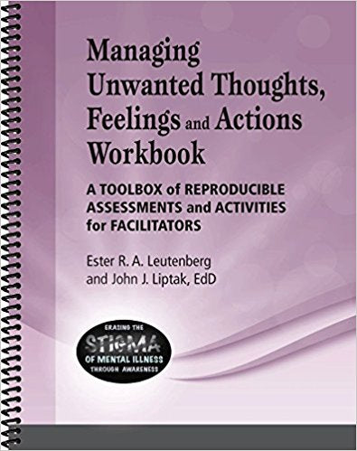 Managing Unwanted Thoughts, Feelings & Actions Workbook - A toolbox of reproducible assessments and activities for facilitators