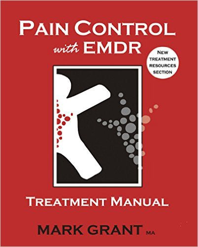Pain Control With EMDR by Mark Grant: treatment manual NEW 7th edition