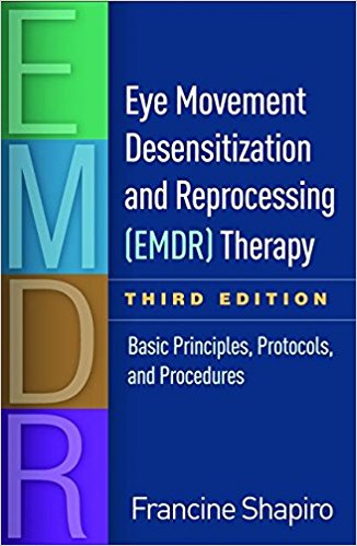 Eye Movement Desensitization and Reprocessing (EMDR) Therapy, Third Edition: Basic Principles, Protocols, and Procedures 3rd Edition