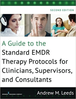 A Guide to the Standard EMDR Therapy Protocols by Andrew Leeds
