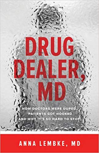 Drug Dealer, MD: How Doctors Were Duped, Patients Got Hooked, and Why It’s So Hard to Stop