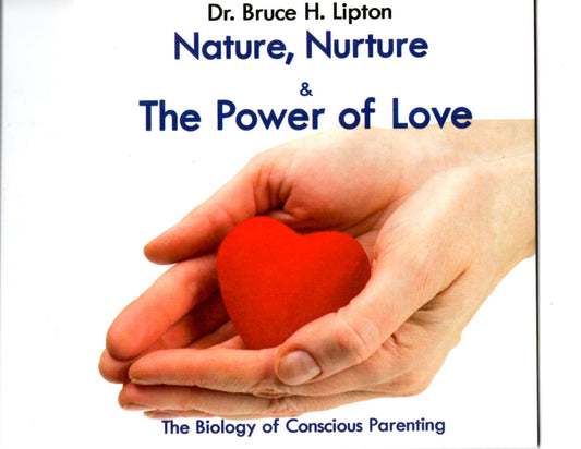 Nature, Nurture & The Power of Love CD by: Dr. Bruce H. Lipton