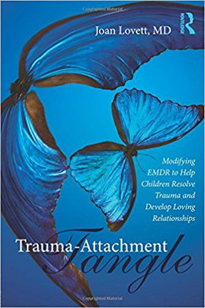 Trauma-Attachment Tangle by Joan Lovett