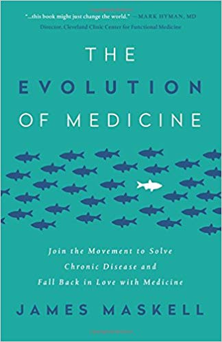 The Evolution of Medicine: Join the Movement to Solve Chronic Disease and Fall Back in Love with Medicine