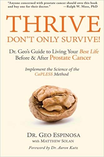 Thrive Don't Only Survive: Dr.Geo's Guide to Living Your Best Life Before & After Prostate Cancer
