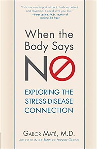 When the Body Says No: Understanding the Stress-Disease Connection